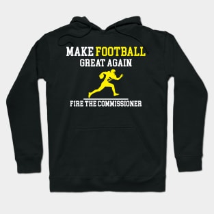 Make Football Great Again Fire The Commissioner Hoodie